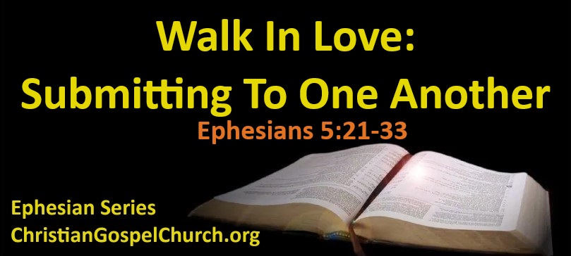 Ephesians: Walk In Love – Submitting to One Another